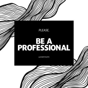 Be A Professional