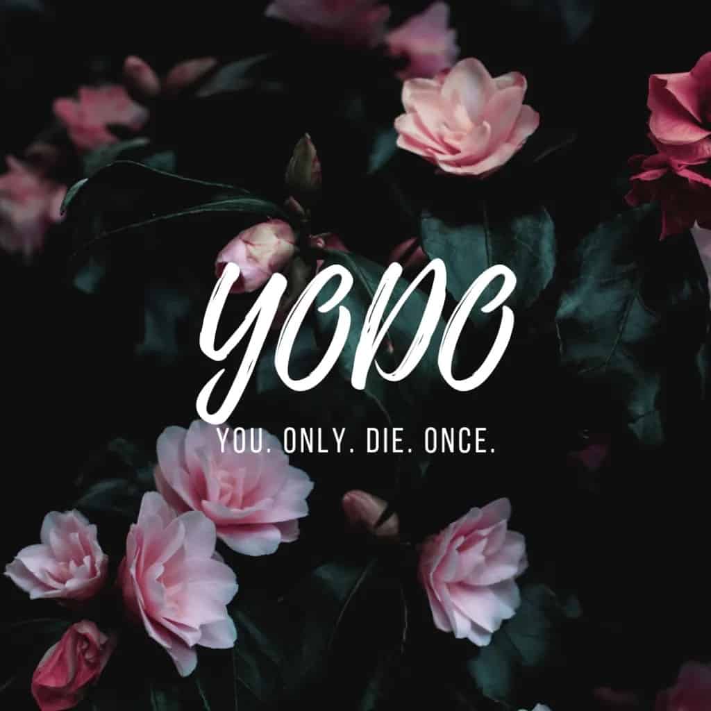 You Only Die Once (YODO)